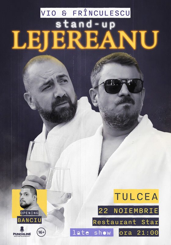 Stand-up Lejereanu cu Vio, Frînculescu și Banciu in Tulcea